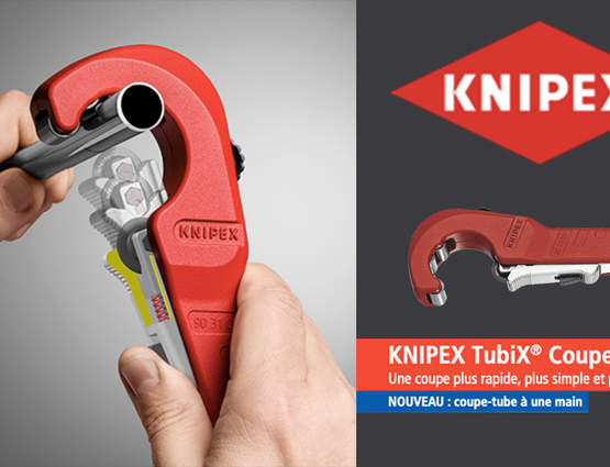 KNIPEX TubiX : nouveau coupe-tube polyvalent pour les plombiers KNIPEX TubiX : nouveau coupe-tube polyvalent pour les plombiers